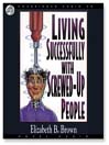 Living Successfully with Screwed-Up People